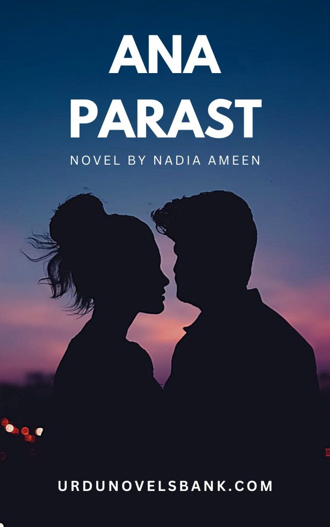 Ana Parast Novel By Nadia Ameen