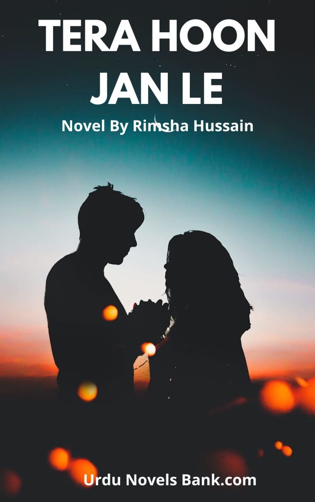 Tera Hoon Jan Le Novel By Rimsha Hussain