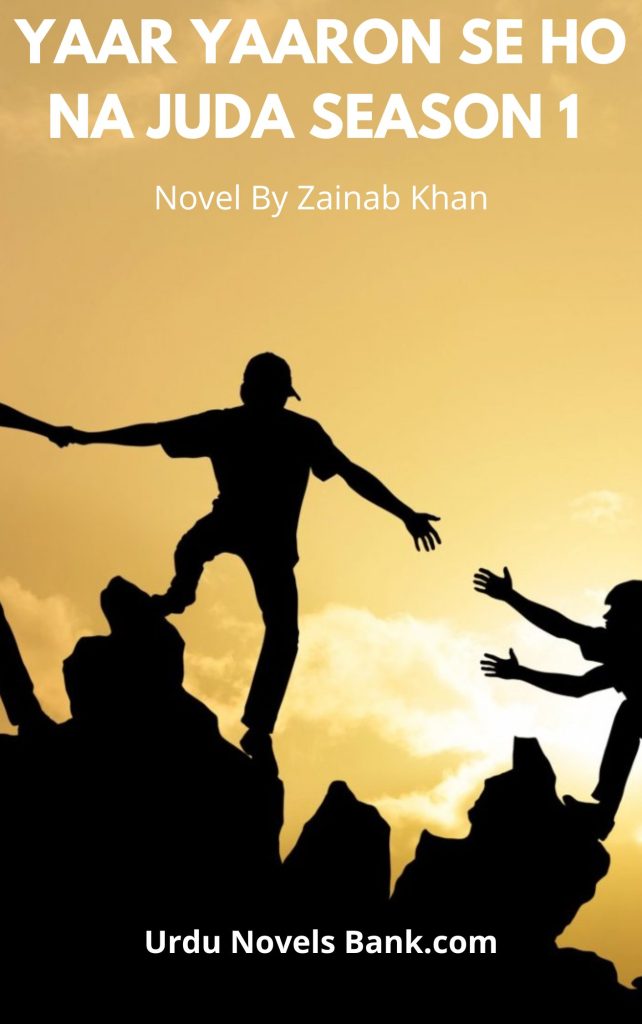 Yaar Yaaron Se Ho Na Juda Novel Season 1 By Zainab Khan