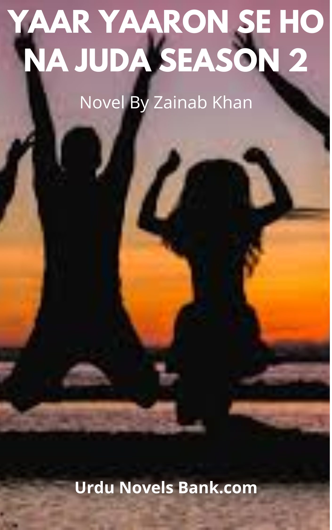 Yaar Yaaron Se Ho Na Juda Novel Season 2 By Zainab Khan