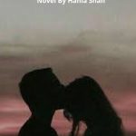 Yeh Mohabbatein Yeh Shiddatein Novel By Hania Shah