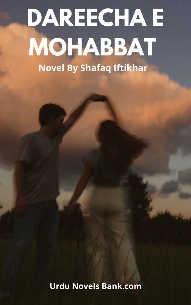 Dareecha E Mohabbat Novel By Shafaq Iftikhar