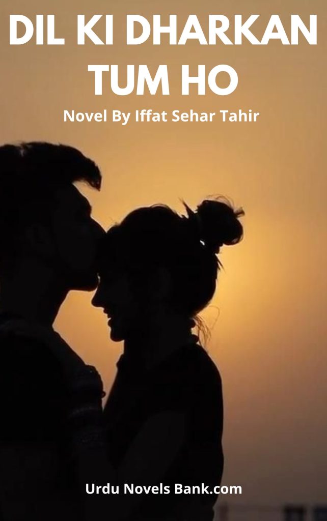 Dil Ki Dharkan Tum Ho Novel By Iffat Sehar Tahir