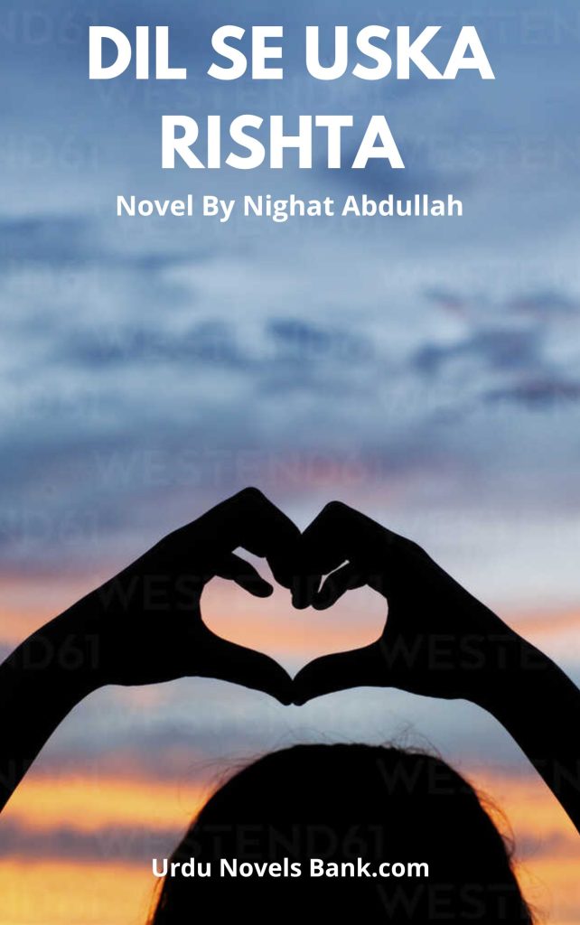 Dil Se Uska Rishta Novel By Nighat Abdullah